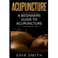 thumbnail image 1 of Acupuncture: A beginners guide to Acupuncture (Paperback), 1 of 1
