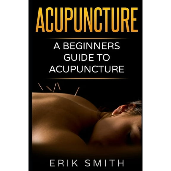 Acupuncture: A beginners guide to Acupuncture (Paperback)