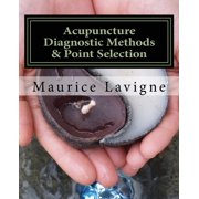 Acupuncture Diagnostic Methods & Point Selection Paperback by Maurice L LaVigne