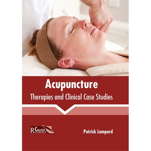 Acupuncture: Therapies and Clinical Case Studies, (Hardcover)
