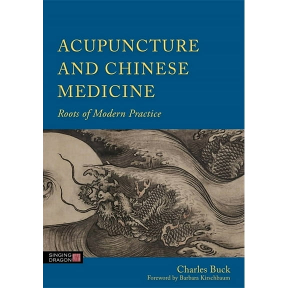 Acupuncture and Chinese Medicine: Roots of Modern Practice (Hardcover)