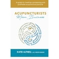 thumbnail image 1 of Acupuncturists Mean Business: A guide to creating a profitable and prospering acupuncture practice, (Paperback), 1 of 1