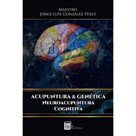Acupuntura & Genetica: Acupuntura & Genetica : Neuroacupuntura Cognitiva (Series #1) (Paperback)