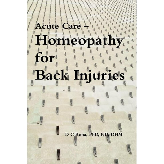 Acute Care - Homeopathy for Back Injuries, (Paperback)