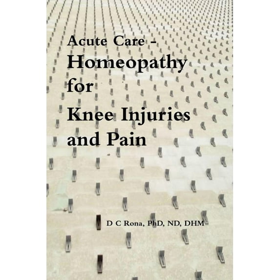 Acute Care - Homeopathy for Knee Injuries and Pain, (Paperback)