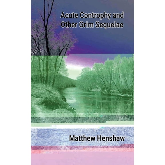 Acute Controphy and Other Grim Sequelae, (Paperback)