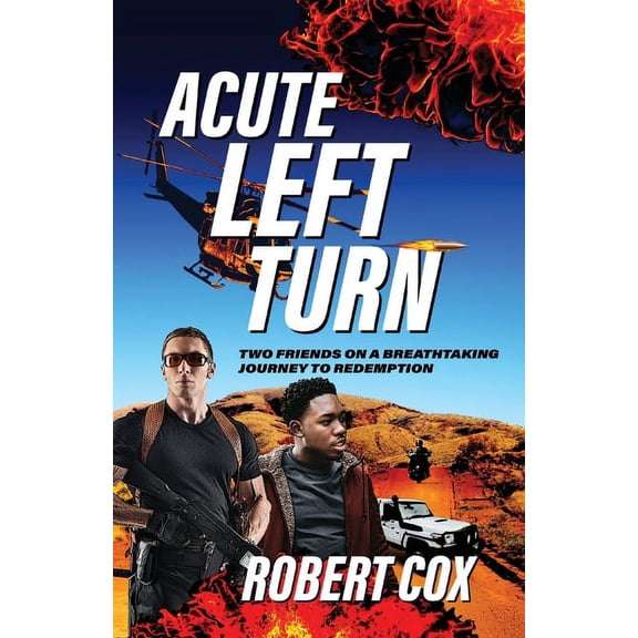 Acute Left Turn: Two Friends on a Breathtaking Journey to Redemption, (Paperback)