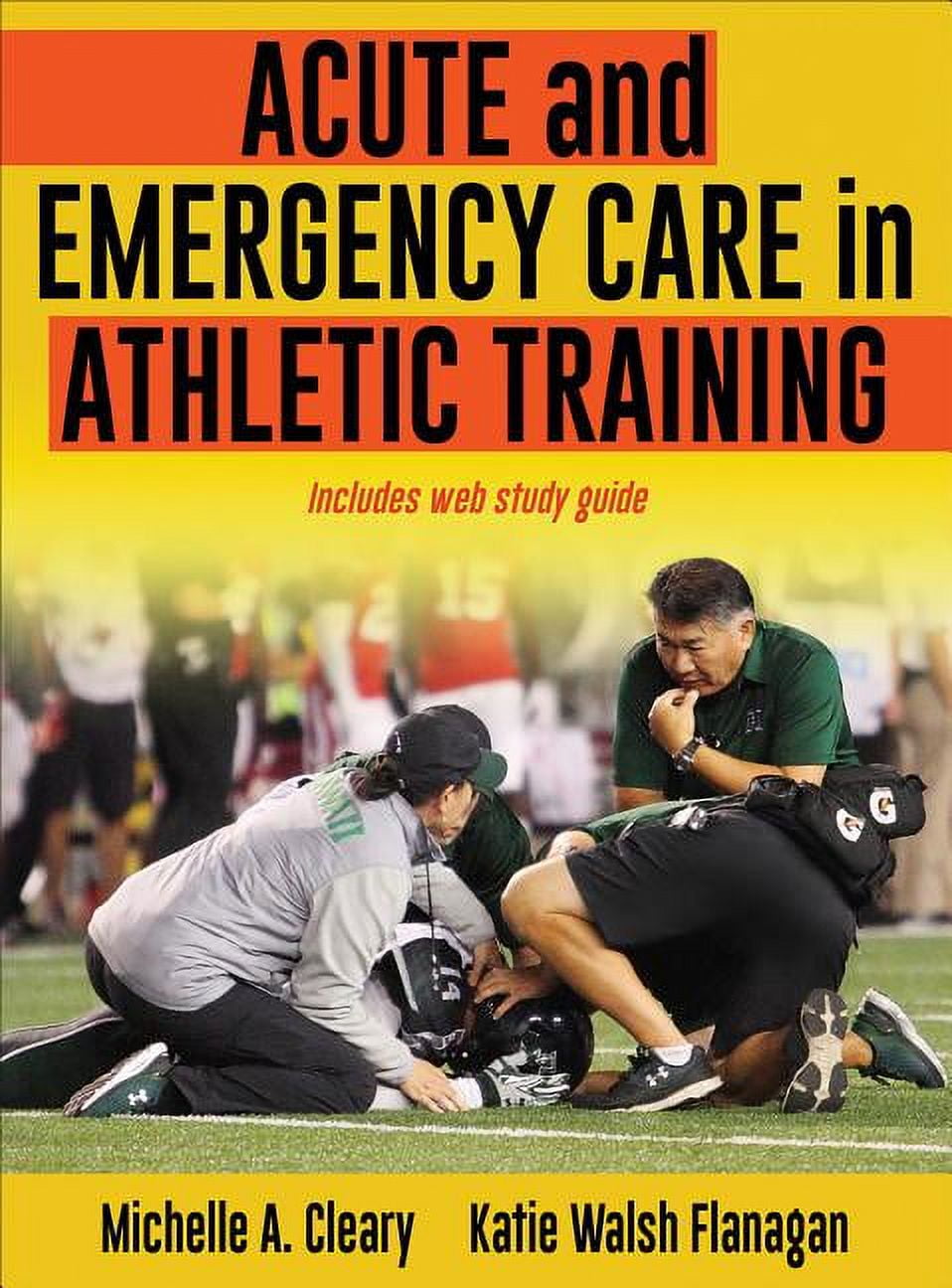 MICHELLE CLEARY; KATIE WALSH FLANAGAN Acute and Emergency Care in Athletic Training, 9781492536536, Hardcover, First Edition
