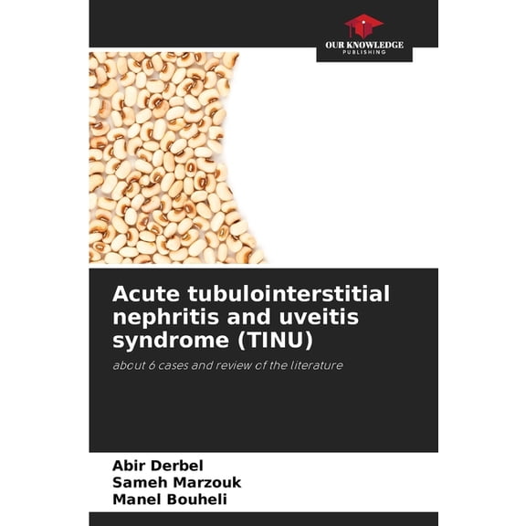 Acute tubulointerstitial nephritis and uveitis syndrome (TINU), (Paperback)