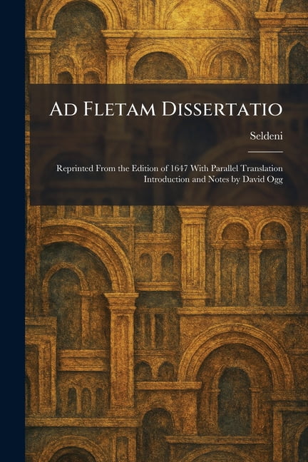 Ad Fletam Dissertatio: Reprinted From the Edition of 1647 With Parallel Translation Introduction and Notes by David Ogg, (Paperback)