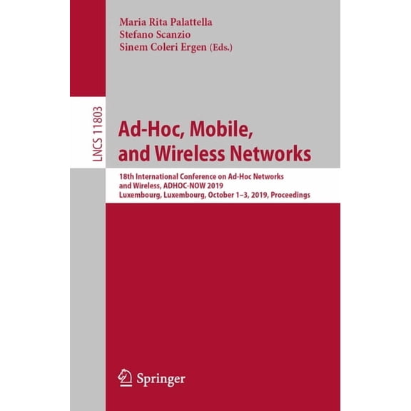 Ad-Hoc, Mobile, and Wireless Networks: 18th International Conference on Ad-Hoc Networks and Wireless, Adhoc-Now 2019, Lu, (Paperback)