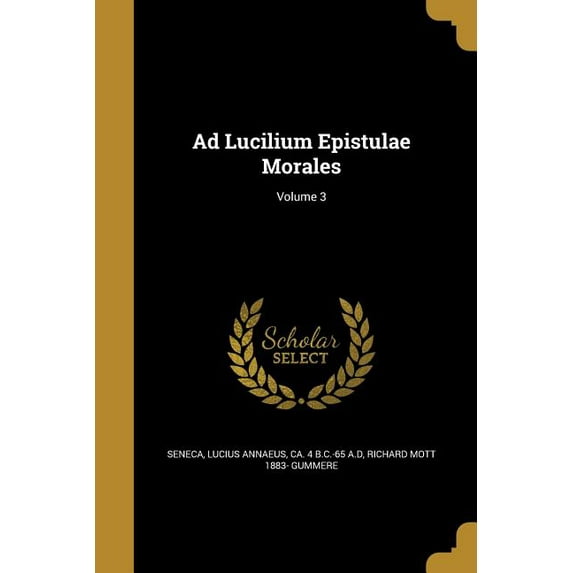 Ad Lucilium Epistulae Morales; Volume 3 (Paperback)