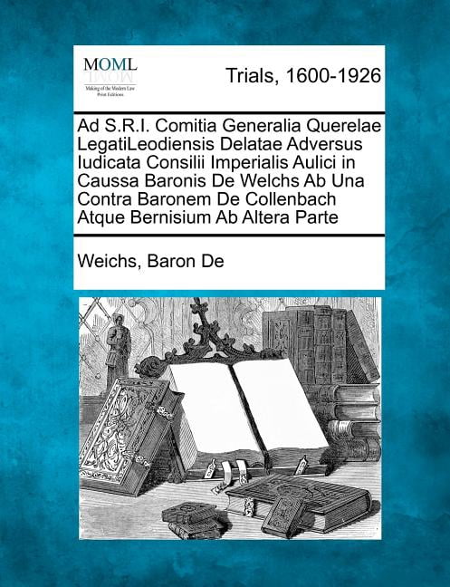 Ad S.R.I. Comitia Generalia Querelae Legatileodiensis Delatae Adversus ...