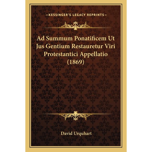 Ad Summum Ponatificem Ut Jus Gentium Restauretur Viri Protestantici Appellatio (1869) (Paperback)