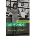 thumbnail image 1 of Ad Women : How They Impact What We Need, Want, and Buy (Hardcover), 1 of 1