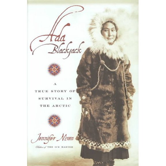 Pre-Owned Ada Blackjack : A True Story of Survival in the Arctic (Hardcover)