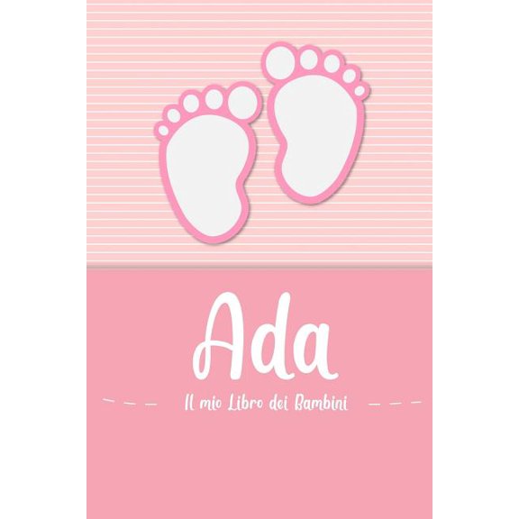Ada - Il mio Libro dei Bambini : Il libro dei bambini personalizzato per Ada come libro per genitori o diario, per testi, immagini, disegni, foto ... (Paperback)