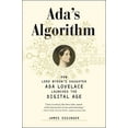 thumbnail image 1 of Pre-Owned Ada's Algorithm: How Lord Byron's Daughter ADA Lovelace Launched the Digital Age (Paperback) 1612194575 9781612194578, 1 of 1