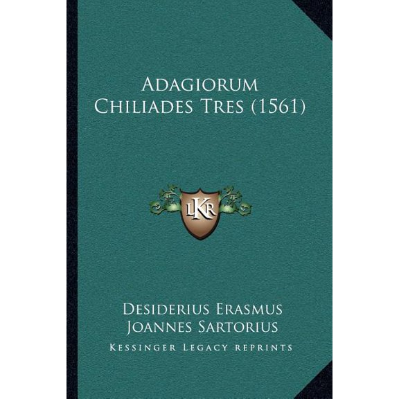 Adagiorum Chiliades Tres (1561) (Paperback)