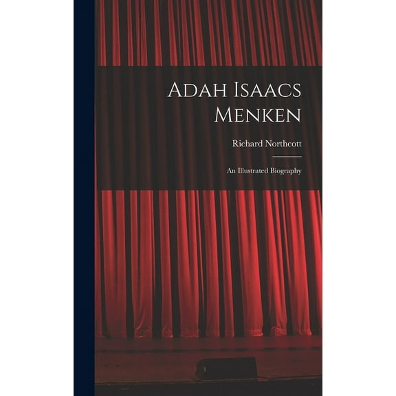 Adah Isaacs Menken; an Illustrated Biography (Hardcover)