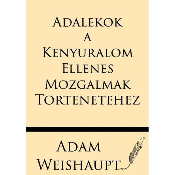 Adalekok a Kenyuralom Ellenes Mozgalmak Tortenetehez, (Paperback)