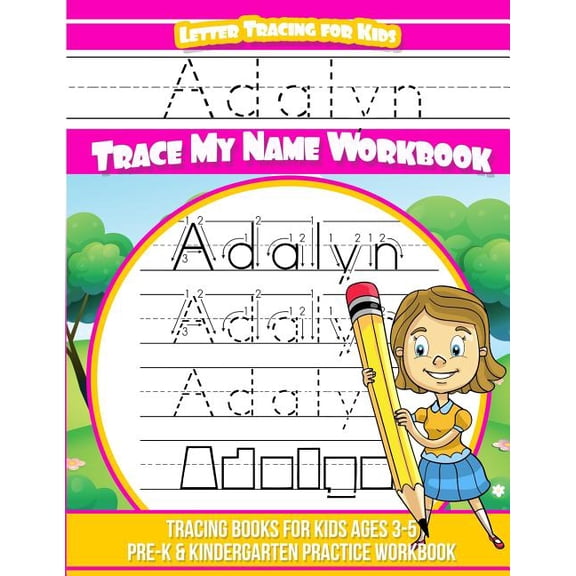 Adalyn Letter Tracing for Kids Trace my Name Workbook: Tracing Books for Kids ages 3 - 5 Pre-K & Kindergarten Practice W, (Paperback)
