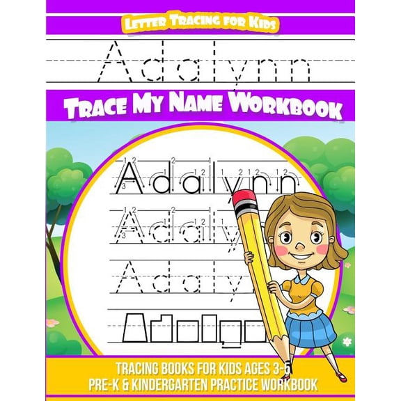 Adalynn Letter Tracing for Kids Trace My Name Workbook: Tracing Books for Kids Ages 3 - 5 Pre-K & (Paperback) by Adalynn Books
