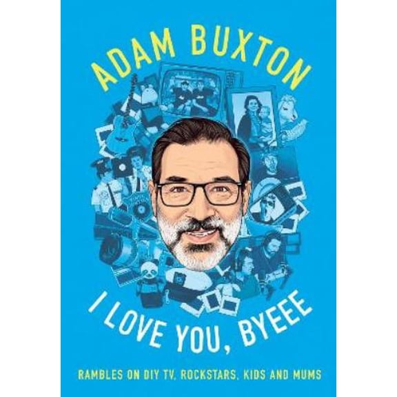 Adam Buxton I Love You, Byeee (Paperback)
