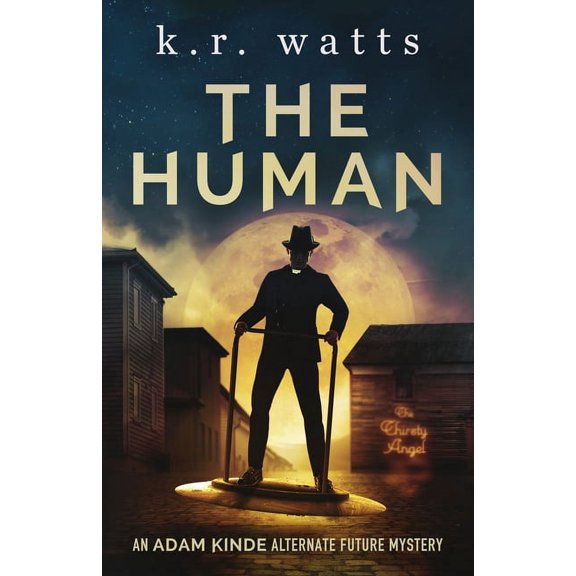 Adam Kinde Alternate Future Mysteries The Human: An ADAM KINDE Alternate Future Mystery, Book 1, (Paperback)