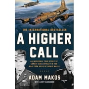 A Higher Call An Incredible True Story of Combat and Chivalry in the War-Torn Skies of World War II Paperback