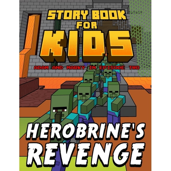 Adam and Marky Early Reader Storybook fo Storybook for Kids Adam and Marky in Episode Two Herobrine's Revenge: Early Reader Stories for Minecrafters, Book 2, (Paperback)