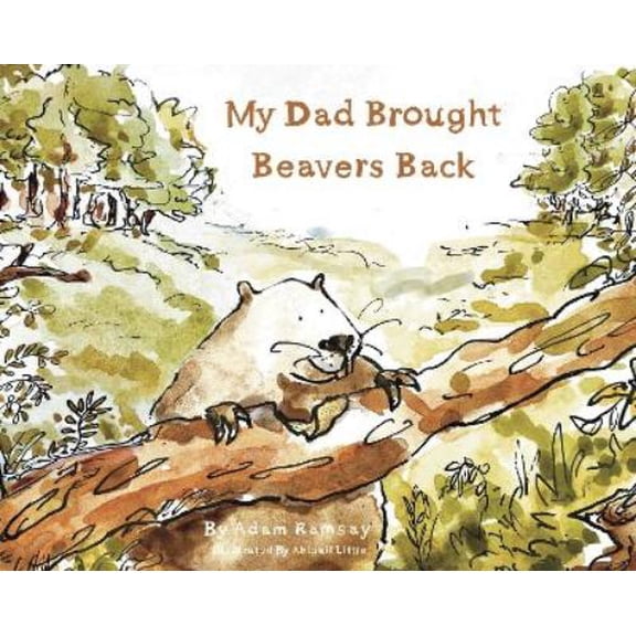 Adam Ramsay My Dad Brought Beavers Back (Paperback)