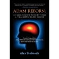 thumbnail image 1 of Pre-Owned Adam Reborn: A Family Guide to Surviving a Traumatic Brain Injury (Paperback) 1621412229 9781621412229, 1 of 1