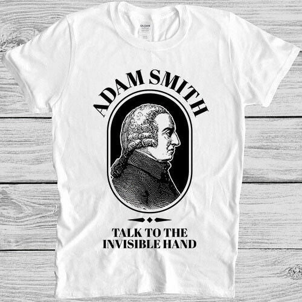 Adam Smith Funny Economics Professor Invisible Hand Funny Gift Tee T ...
