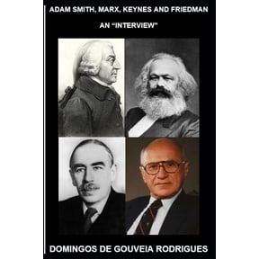Adam Smith, Marx, Keynes and Friedman: An "Interview", (Paperback)