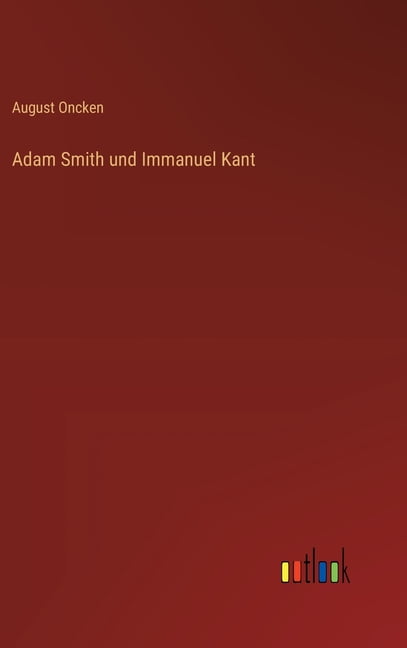 Adam Smith und Immanuel Kant, (Hardcover)
