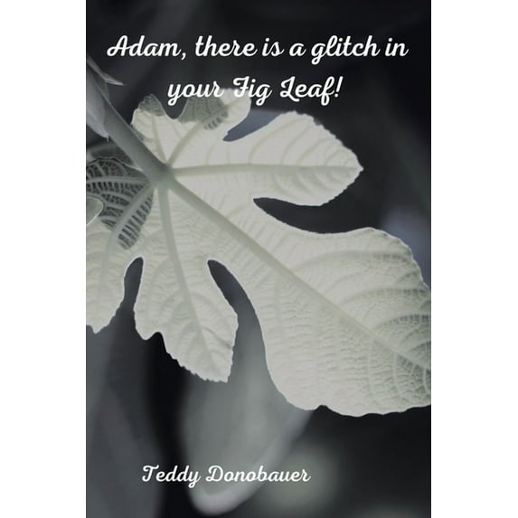 Adam, There Is a Glitch in Your Fig Leaf!