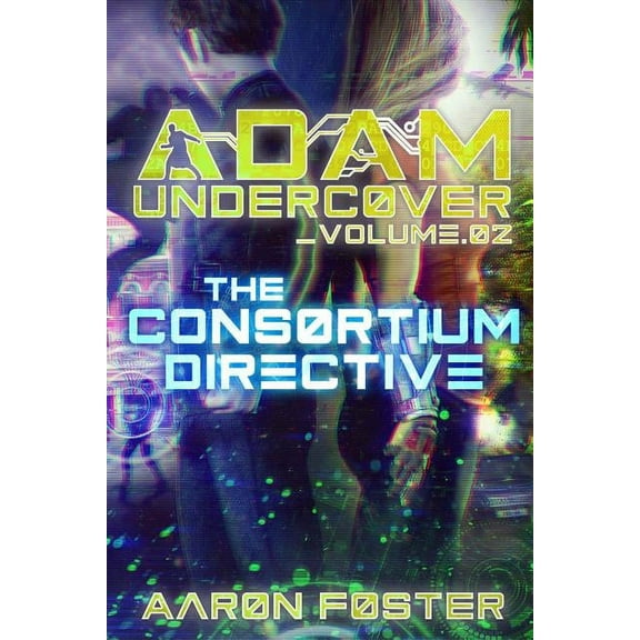 Adam Undercover Adam Undercover, The Consortium Directive, Book 2, (Paperback)