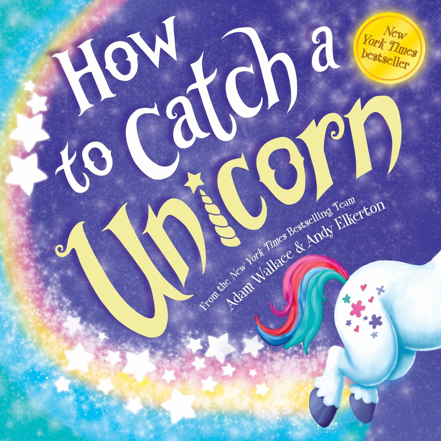ADAM WALLACE; ANDY ELKERTON How to Catch a Unicorn (Hardcover)