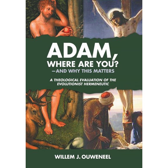 Adam, Where Are You?: And Why this Matters: A Theological Evaluation of the Evolutionist Hermeneutic, (Hardcover)