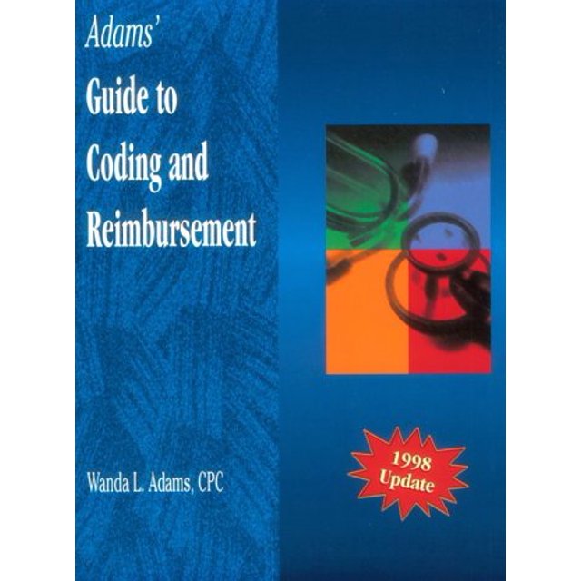 Adam's Guide to Coding and Reimbursement, 1998 Update: A Simplified Approach - Adams CPC, Wanda