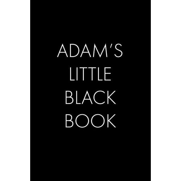 Adams Little Black Book: The Perfect Dating Companion for a Handsome Man Named Adam. A secret place for names, phone numbers, and addresses. Paperback 107367780X 9781073677801 Wingman Publishing