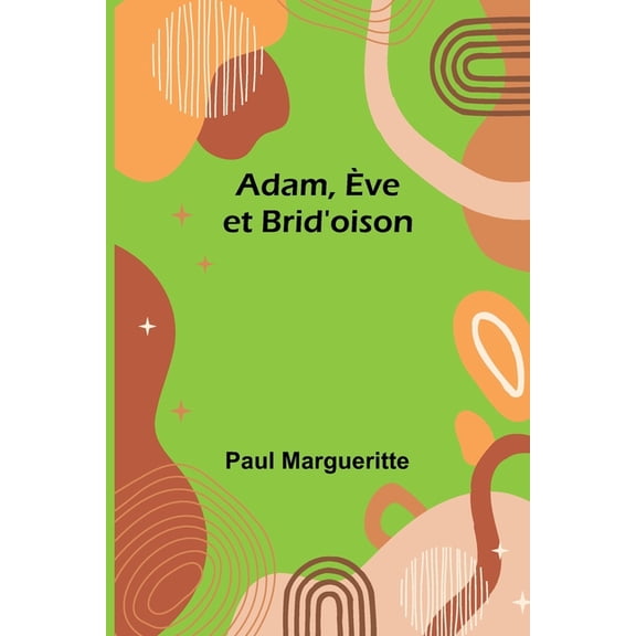 Adam, Ève et Brid'oison, (Paperback)