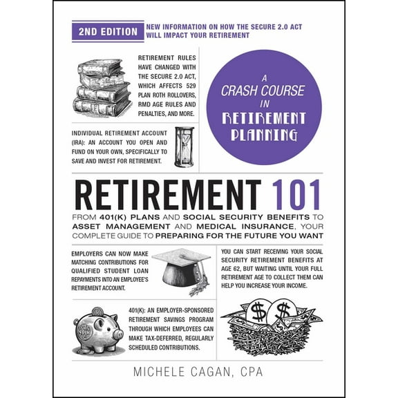 Adams 101 Retirement 101, 2nd Edition: From 401(k) Plans and Social Security Benefits to Asset Management and Medical Insurance, Y, (Hardcover)