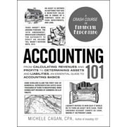 MICHELE CAGAN Adams 101 Series: Accounting 101 : From Calculating Revenues and Profits to Determining Assets and Liabilities, an Essential Guide to Accounting Basics (Hardcover)