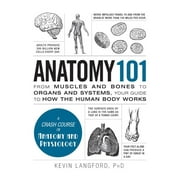 KEVIN LANGFORD Adams 101 Series: Anatomy 101 : From Muscles and Bones to Organs and Systems, Your Guide to How the Human Body Works (Hardcover)