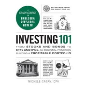 Adams 101 Series: Investing 101 : From Stocks and Bonds to ETFs and IPOs, an Essential Primer on Building a Profitable Portfolio (Hardcover)