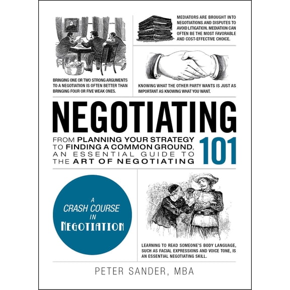 Adams 101 Series: Negotiating 101 : From Planning Your Strategy to Finding a Common Ground, an Essential Guide to the Art of Negotiating (Hardcover)