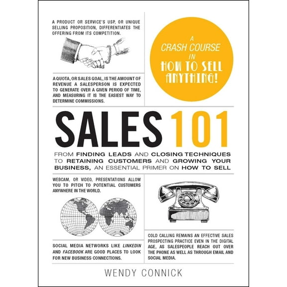 Adams 101 Sales 101: From Finding Leads and Closing Techniques to Retaining Customers and Growing Your Business, an Essential Prim, (Hardcover)