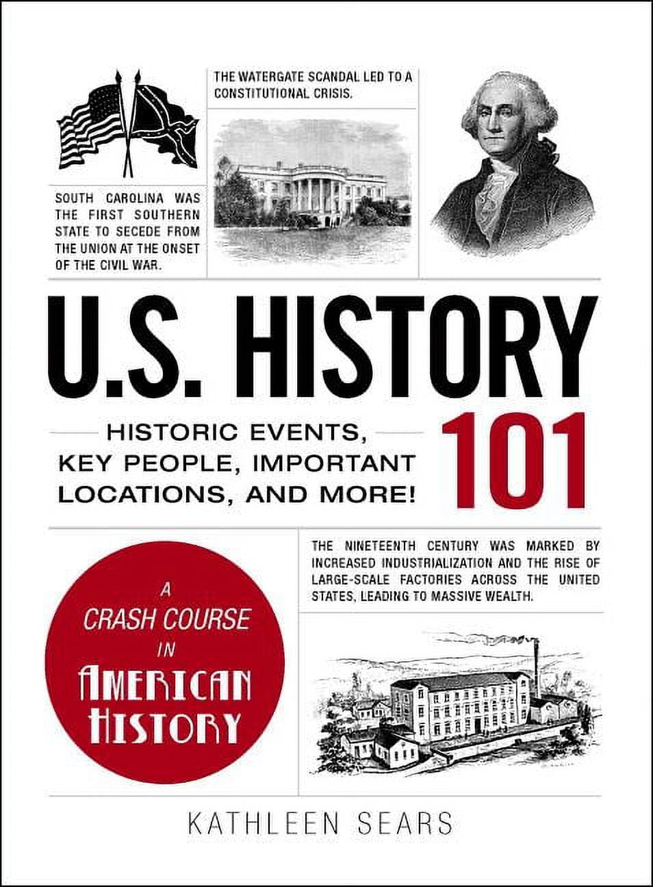 KATHLEEN SEARS Adams 101 U.S. History 101: Historic Events, Key People, Important Locations, and More!, (Hardcover)